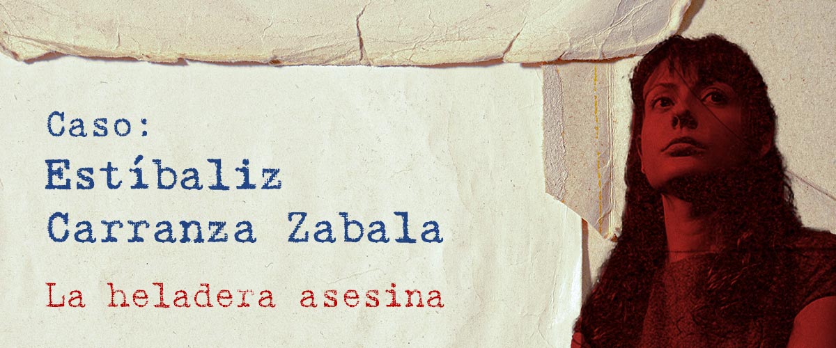 estibaliz carranza zabala heladera asesina